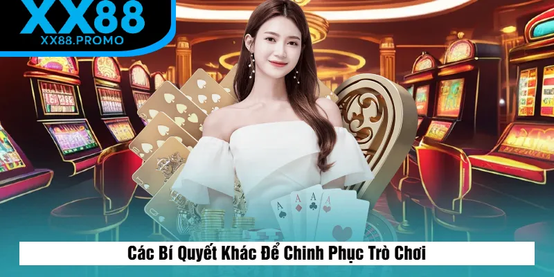 Bí Quyết Khác Để Chinh Phục Trò Chơi