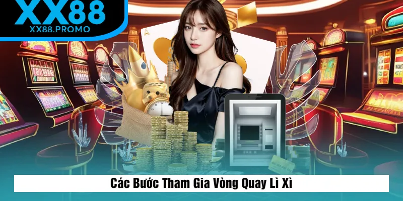 Những Bước Tham Gia Vòng Quay Lì Xì