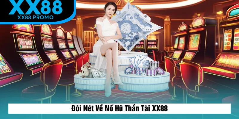 Sơ Lược Về Nổ Hũ Thần Tài XX88